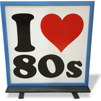 I Love the 80s Sign